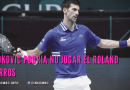 Djokovic podría No jugar el Roland Garros