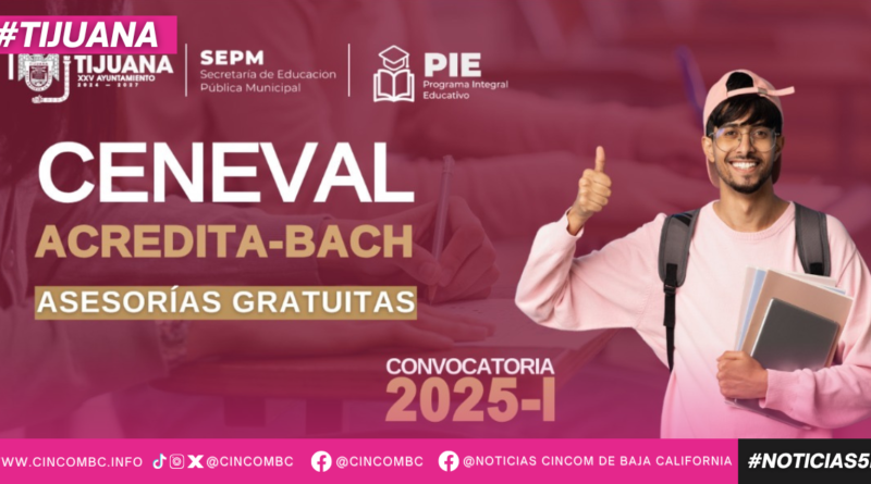 ABRE XXV AYUNTAMIENTO DE TIJUANA INSCRIPCIONES PARA ASESORÍAS GRATUITAS DEL EXAMEN ACREDITA- BACH