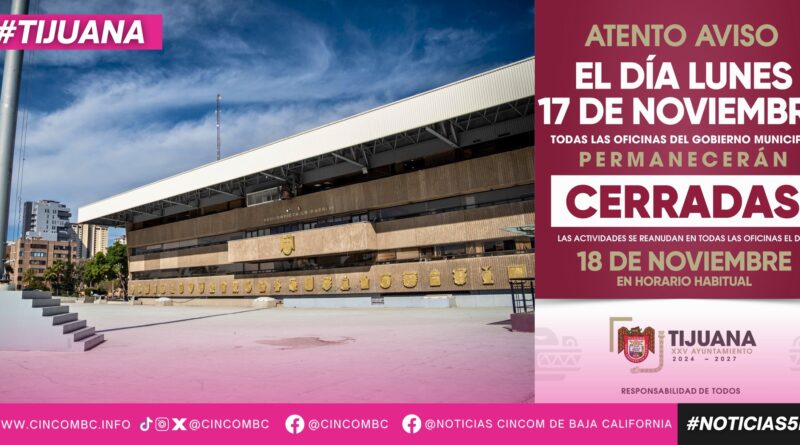 Será día inhábil en el Gobierno Municipal de Tijuana el próximo lunes 17 de noviembre