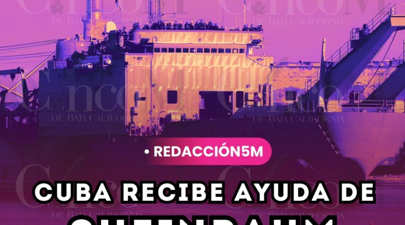 CUBA RECIBE AYUDA DE SHEINBAUM