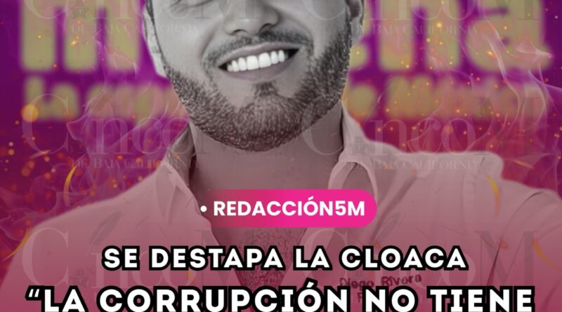 SE DESTAPA LA CLOACA “LA CORRUPCIÓN NO TIENE LÍMITES”