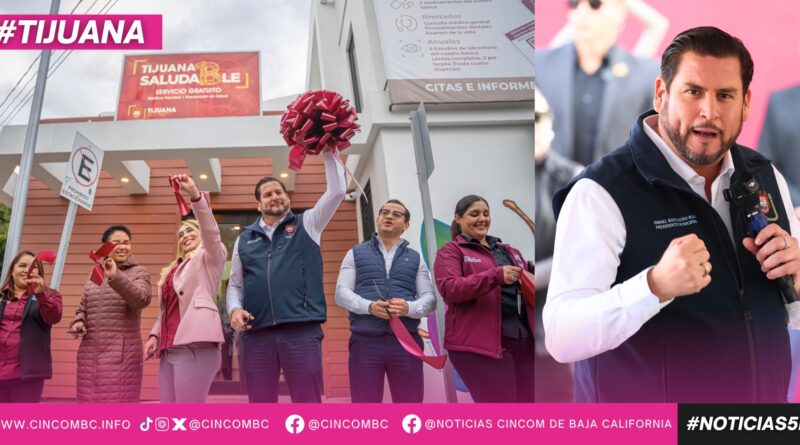 Abre Ismael Burgueño Ruiz Unidades Preventivas de ‘Tijuana Saludable’ en Natura, Tijuana Progreso y Buena Vista Chamizal