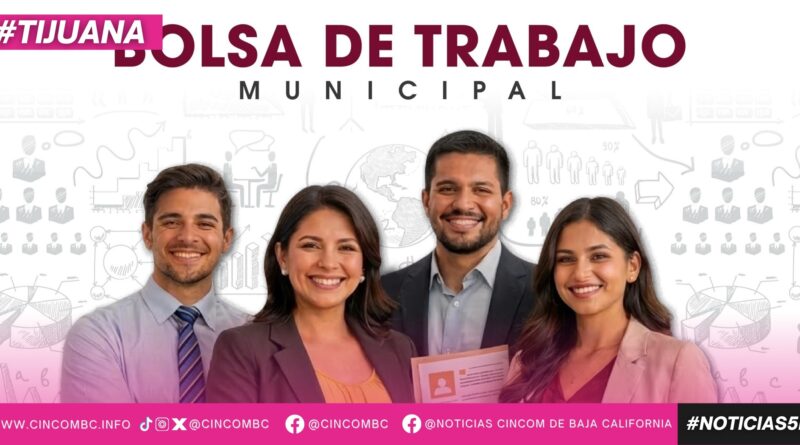 Impulsa Gobierno Municipal de Tijuana oportunidades de empleo a través de Bolsa de Trabajo
