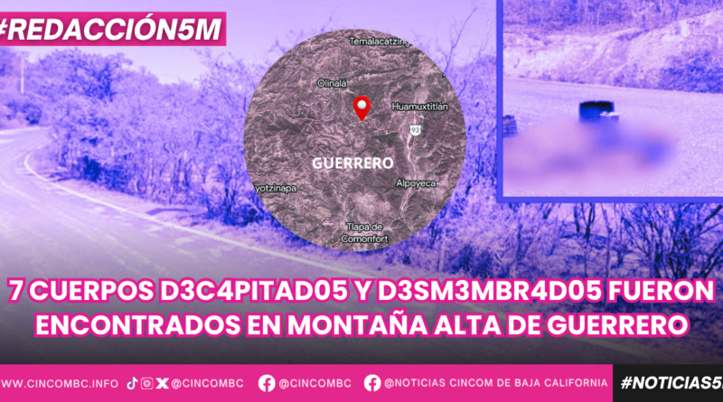 Encuentran 7 cuerpos decapitados y desmembrados en la región de la montaña de Guerrero