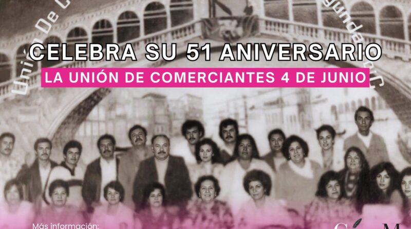 Celebra su 51 aniversario la unión de comerciantes 4 de Junio