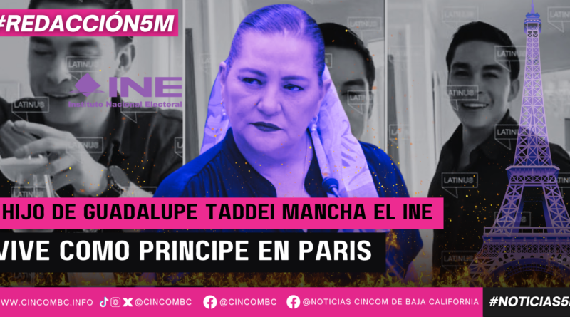 HIJO DE GUADALUPE TADDEI MANCHA EL INE, VIVE COMO PRÍNCIPE EN PARÍS! HIJO DE GUADALUPE TADDEI MANCHA EL INE, VIVE COMO PRÍNCIPE EN PARÍS!
